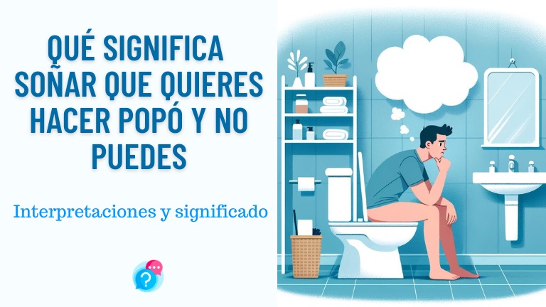 Qué significa soñar que quieres hacer popó y no puedes
